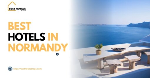 best hotels in Normandy .